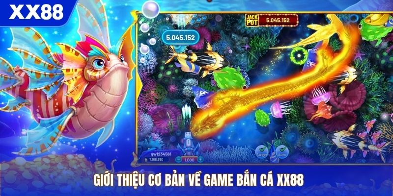 Giới thiệu cơ bản về game bắn cá XX88