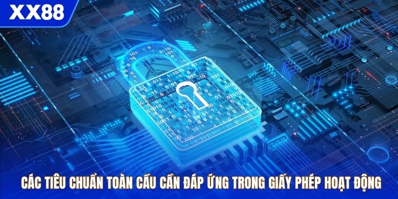 Các tiêu chuẩn toàn cầu cần đáp ứng trong giấy phép hoạt động
