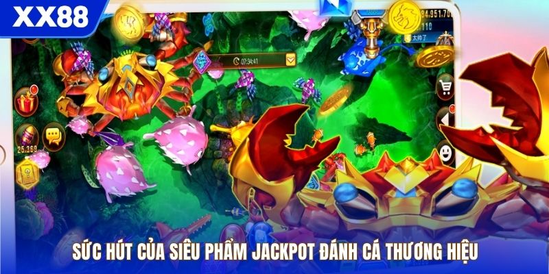 Sức hút của siêu phẩm Jackpot đánh cá thương hiệu 