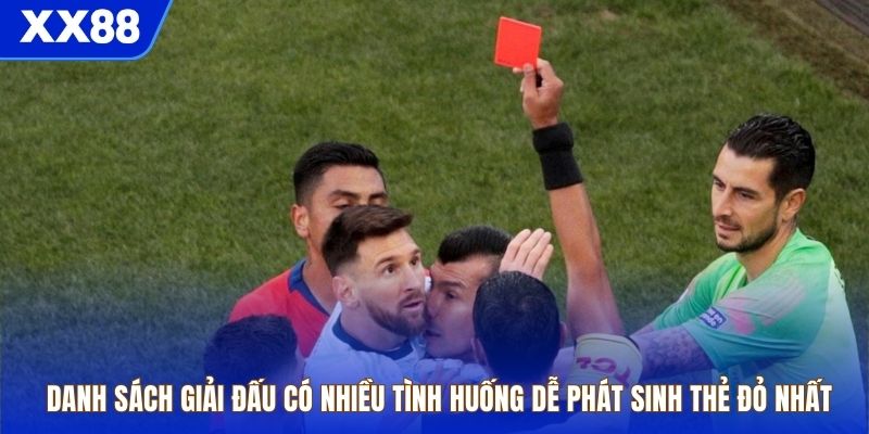 Danh sách giải đấu có nhiều tình huống dễ phát sinh thẻ đỏ nhất