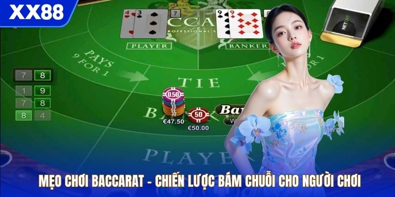 Mẹo Chơi Baccarat – Chiến Lược Bám Chuỗi Cho Người Chơi