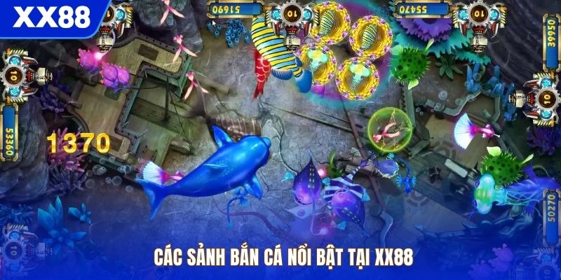 Các sảnh bắn cá nổi bật tại XX88