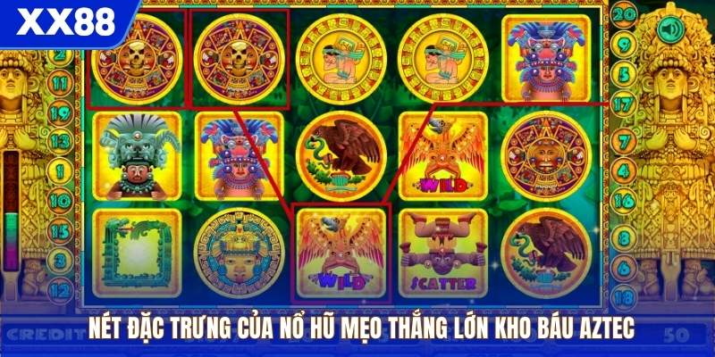 Nét đặc trưng của nổ hũ Mẹo thắng lớn Kho Báu Aztec