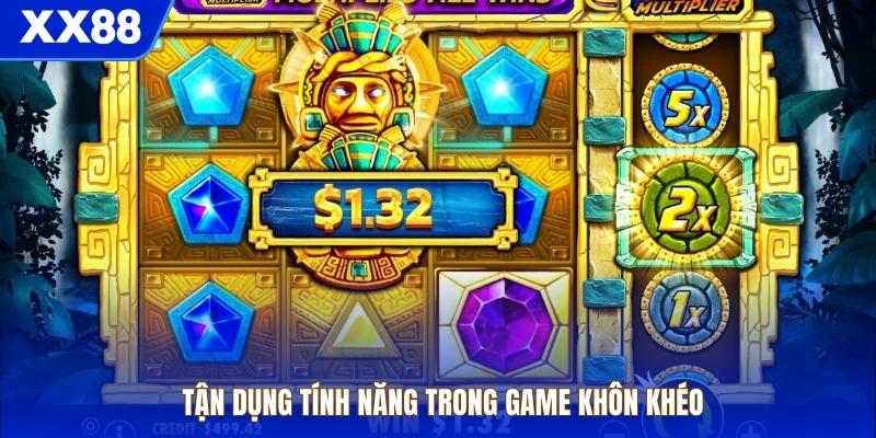 Tận dụng tính năng trong game khôn khéo