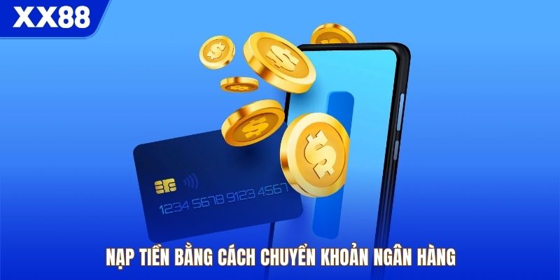 Nạp tiền bằng cách chuyển khoản ngân hàng 
