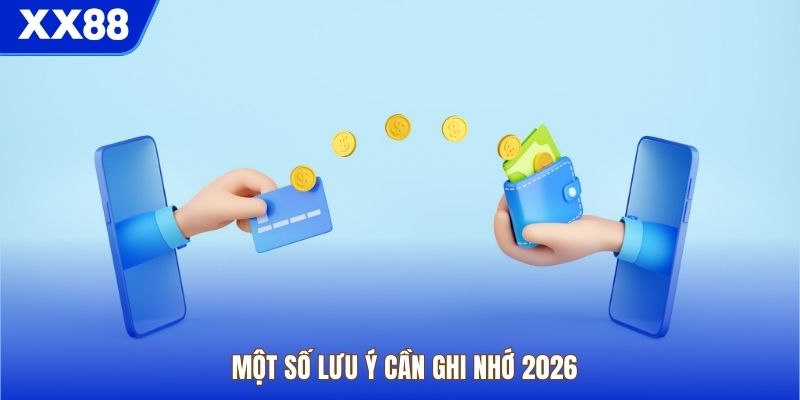 Một số lưu ý cần ghi nhớ 2026