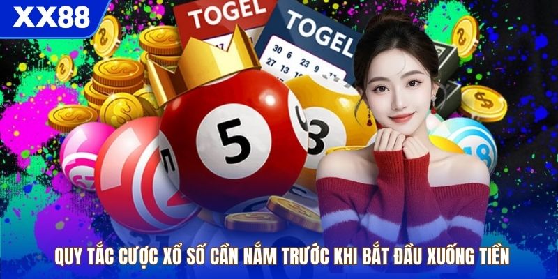 Quy Tắc Cược Xổ Số Cần Nắm Trước Khi Bắt Đầu Xuống Tiền