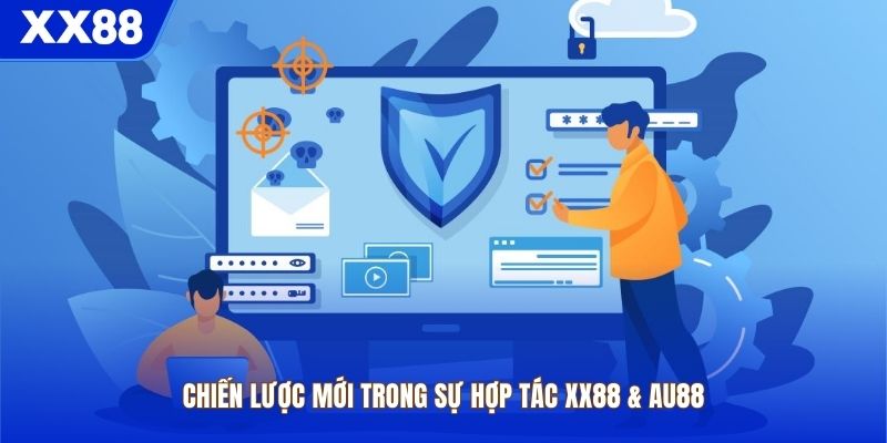 Chiến lược mới trong sự hợp tác XX88 & AU88