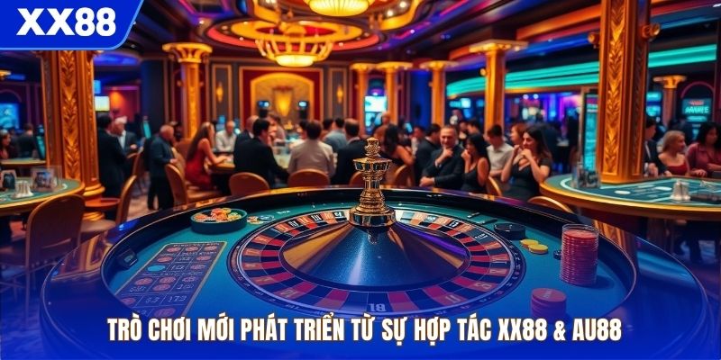 Trò chơi mới phát triển từ sự hợp tác XX88 & AU88