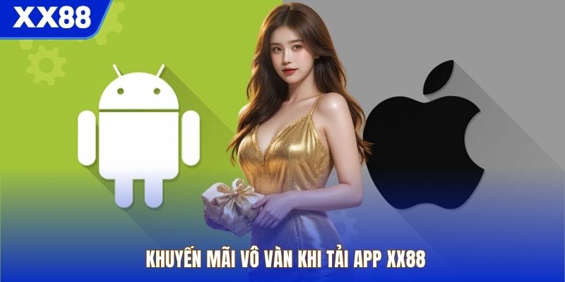 Khuyến mãi vô vàn khi tải app XX88