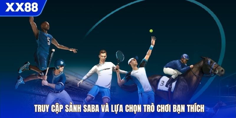 Truy cập sảnh SABA và lựa chọn trò chơi bạn thích