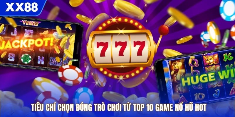 Những tính năng nổi trội trong top 10 game nổ hũ hot phổ biến
